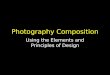 Photography Composition Using the Elements and Principles of Design