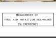 MANAGEMENT OF FOOD AND NUTRITION RESPONSES IN EMERGENCY