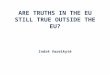 ARE TRUTHS IN THE EU STILL TRUE OUTSIDE THE EU? Indrė Vareikytė
