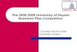 The 2008-2009 University of Dayton Business Plan Competition Coaching Session three: Feasibility Analysis
