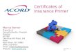 Certificates of Insurance Primer Marcia Berner Property & Casualty/Surety, Program Director ACORD Two Blue Hill Plaza, 3rd Floor Pearl River, NY 10965