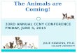33RD ANNUAL CCNY CONFERENCE FRIDAY, JUNE 5, 2015 JULIE HAWKINS, PH.D. COLGATE UNIVERSITY The Animals are Coming!