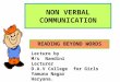 NON VERBAL COMMUNICATION READING BEYOND WORDS Lecture by M/s Nandini Lecturer D.A.V College for Girls Yamuna Nagar Haryana