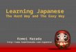 Learning Japanese The Hard Way and The Easy Way Komei Harada 