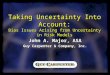 Taking Uncertainty Into Account: Bias Issues Arising from Uncertainty in Risk Models John A. Major, ASA Guy Carpenter & Company, Inc