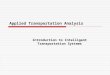 Applied Transportation Analysis Introduction to Intelligent Transportation Systems