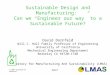 © 2007 Dornfeld/UC Berkeley DRAFT Sustainable Design and Manufacturing: Can we “Engineer our way” to a Sustainable Future? David Dornfeld Will C. Hall