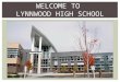WELCOME TO LYNNWOOD HIGH SCHOOL. Some advice from current Royals (click)  WELCOME TO LYNNWOOD HIGH SCHOOL