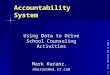 © 2003 by The Education Trust, Inc. Accountability System Using Data to Drive School Counseling Activities Mark Kuranz, mkuranz@wi.rr.com