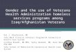 Gender and the use of Veterans Health Administration homeless services programs among Iraq/Afghanistan Veterans Oni J. Blackstock, MD Yale RWJF Clinical