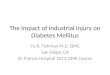 The Impact of Industrial Injury on Diabetes Mellitus Ira B. Fishman M.D. QME San Diego, CA St. Francis Hospital 2013 QME Course