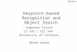Keypoint-based Recognition and Object Search Computer Vision CS 543 / ECE 549 University of Illinois Derek Hoiem 03/08/11
