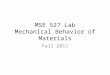 MSE 527 Lab Mechanical Behavior of Materials Fall 2011