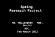 Spring Research Project Mr. Wellington – Mrs. Austro 9SC Feb-March 2012