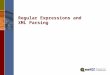 Regular Expressions and XML Parsing. Objectives After this session you should be able to:  Understand and write Regular Expressions  Create XML code