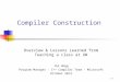 Compiler Construction Overview & Lessons Learned from Teaching a class at UW Jim Hogg Program Manager - C++ Compiler Team - Microsoft October 2014 L-1