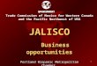 1 Trade Commission of Mexico for Western Canada and the Pacific Northwest of USA JALISCO Business opportunities Business opportunities Portland Hispanic