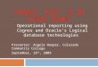 COGNOS GOVT. & HE USERS GROUP Operational reporting using Cognos and Oracle’s Logical database technologies Presenter: Angela Hooper, Colorado Community