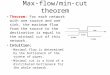 Max-flow/min-cut theorem Theorem: For each network with one source and one sink, the maximum flow from the source to the destination is equal to the minimal