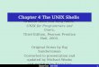 Xuan Guo Chapter 4 The UNIX Shells Graham Glass and King Ables, UNIX for Programmers and Users, Third Edition, Pearson Prentice Hall, 2003. Original Notes