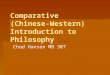 Comparative (Chinese- Western) Introduction to Philosophy Chad Hansen MB 307