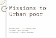 Missions to Urban poor Seminar Date: 1 st January 2015 Location:JKUAT College Facilitator: Francis Odhiambo
