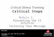 Critical Illness Training Critical Steps Module 3: Presenting the CI Solution Tailoring Your Message For agent use only. Not for use with consumers. 15-425-02251