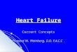 Heart Failure Current Concepts Howard M. Weinberg, D.O. F.A.C.C