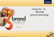Chapter 8: Brand positioning. Contents Concept of brand positioning Brand values Brand positioning statement Crafting the positioning strategy Guiding