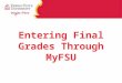 Entering Final Grades Through MyFSU. Step 1: Home Page Go to   At the home page, click on MyFSU