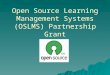Open Source Learning Management Systems (OSLMS) Partnership Grant