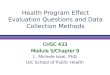Health Program Effect Evaluation Questions and Data Collection Methods CHSC 433 Module 5/Chapter 9 L. Michele Issel, PhD UIC School of Public Health