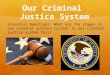 Our Criminal Justice System Essential Questions: What are the stages in our criminal justice system? Is our criminal justice system fair?