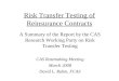 Risk Transfer Testing of Reinsurance Contracts A Summary of the Report by the CAS Research Working Party on Risk Transfer Testing CAS Ratemaking Meeting