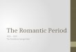 The Romantic Period 1820 – 1850 The Pendulum Swings Back