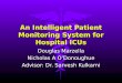 An Intelligent Patient Monitoring System for Hospital ICUs Douglas Marzella Nicholas A O’Donoughue Advisor: Dr. Sarvesh Kulkarni