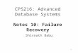 1 CPS216: Advanced Database Systems Notes 10: Failure Recovery Shivnath Babu