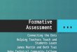 Formative Assessment Connecting the Dots Helping Teachers Teach and Students Learn James Martin and Beth Tsai Wake Technical Community College