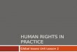HUMAN RIGHTS IN PRACTICE Global Issues Unit Lesson 2