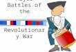 Major Battles of the Revolutionary War. Taking Sides: The American Colonists The American army was called the Continental Army. –George Washington was