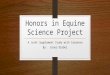 Honors in Equine Science Project A Joint Supplement Study with Casanova By: Conor Diebel