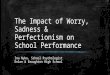 The Impact of Worry, Sadness & Perfectionism on School Performance Ina Nyko, School Psychologist Enloe & Broughton High School