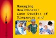 Managing Healthcare: Case Studies of Singapore and Britain