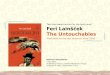 Feri Lainšček The Untouchables Shortlisted for the best slovenian novel 2008 General information 176 pages Publishing House: Založba Mladinska knjiga Publication
