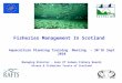 Fisheries Management In Scotland Aquaculture Planning Training Meeting – 30’th Sept 2010 Managing Director - Assn Of Salmon Fishery Boards Rivers & Fisheries
