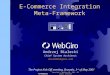 Copyright © WebGiro AB, 2001. All rights reserved. E-Commerce Integration Meta-Framework Andrzej Bialecki Chief System Architect abial@webgiro.com TM The