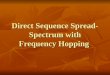 Direct Sequence Spread- Spectrum with Frequency Hopping