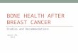 BONE HEALTH AFTER BREAST CANCER Studies and Recommendations April 30, 2012