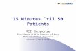 15 Minutes `til 50 Patients MCI Response Providence Little Company of Mary Medical Center Torrance Torrance, California
