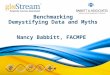 Benchmarking Demystifying Data and Myths Nancy Babbitt, FACMPE